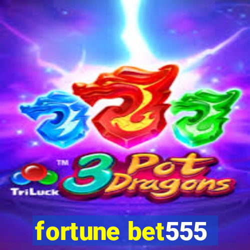 fortune bet555